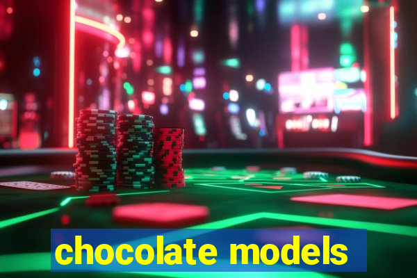 chocolate models